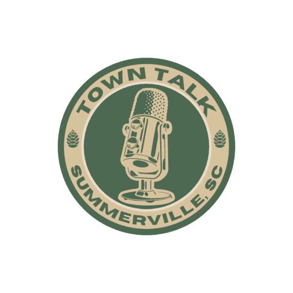 Town Talk: The Official Podcast of Summerville, SC