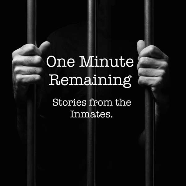 One Minute Remaining – Stories from the inmates