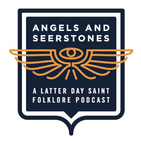 Angels and Seerstones: A Latter Day Saint Folklore Podcast