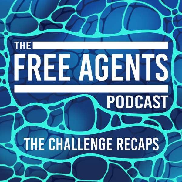 The Free Agents Podcast: ‘The Challenge’ recaps & more