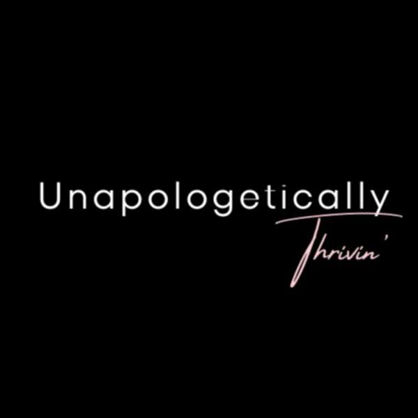 Unapologetically, Thrivin’