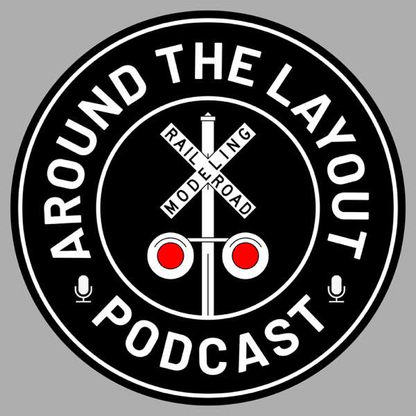 Around The Layout – A Model Railroad Podcast