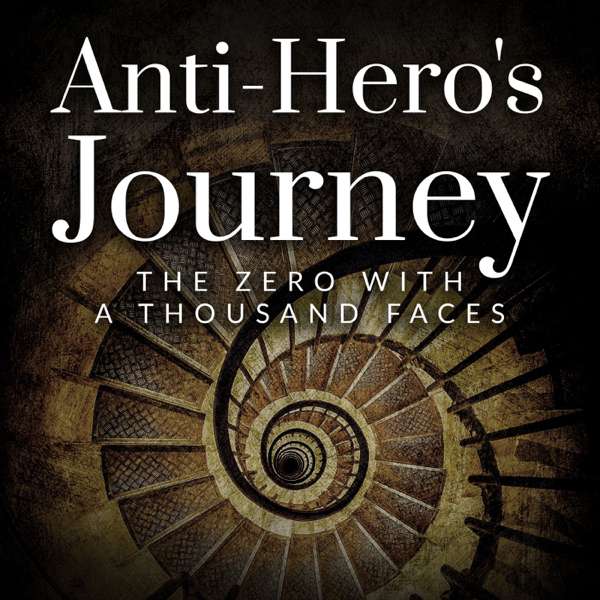 Anti-Hero’s Journey