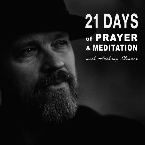 21 Days of Prayer & Meditation (with Anthony Skinner)