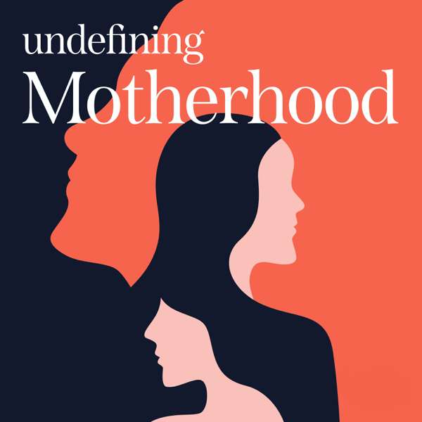 Undefining Motherhood with Katy Huie Harrison, PhD