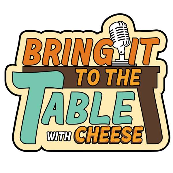 Bring it to The Table with Cheese