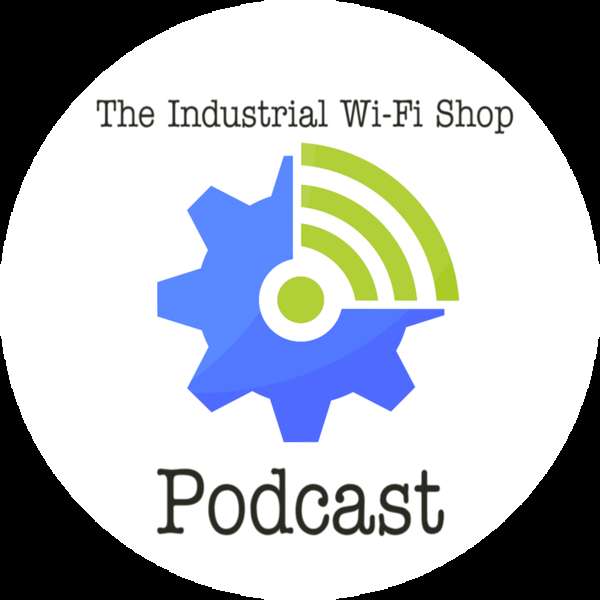 The Industrial Wi-Fi Shop Podcast