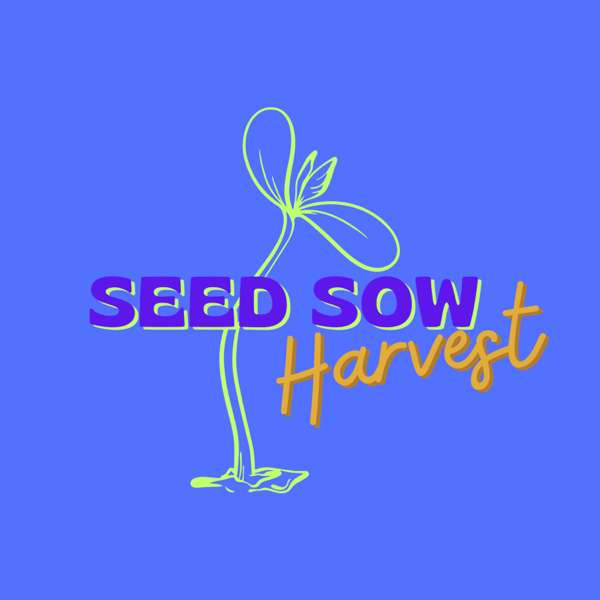 Seed Sow Harvest