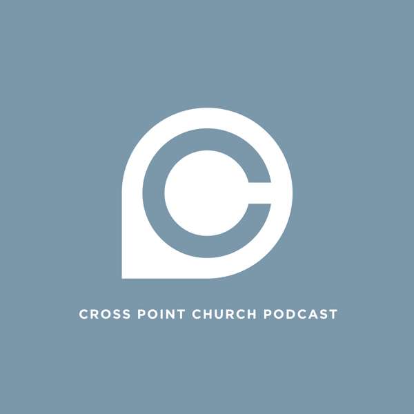 Cross Point Church Podcast