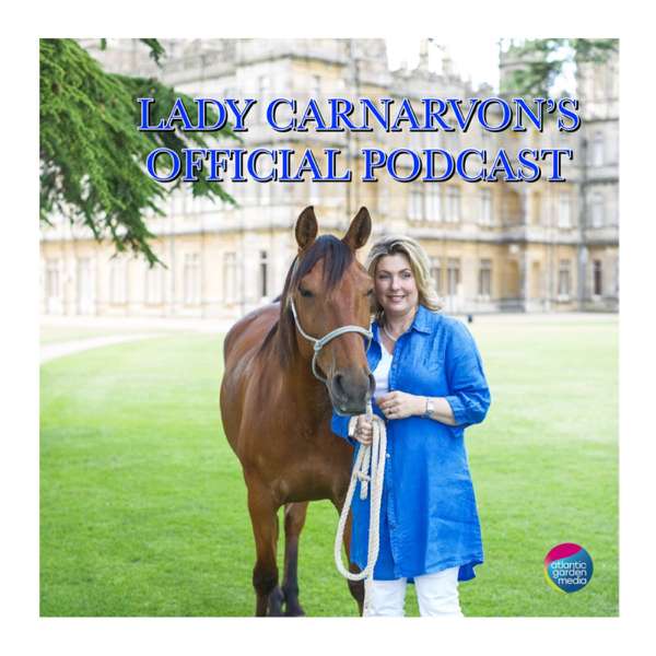 Lady Carnarvon’s Official Podcast