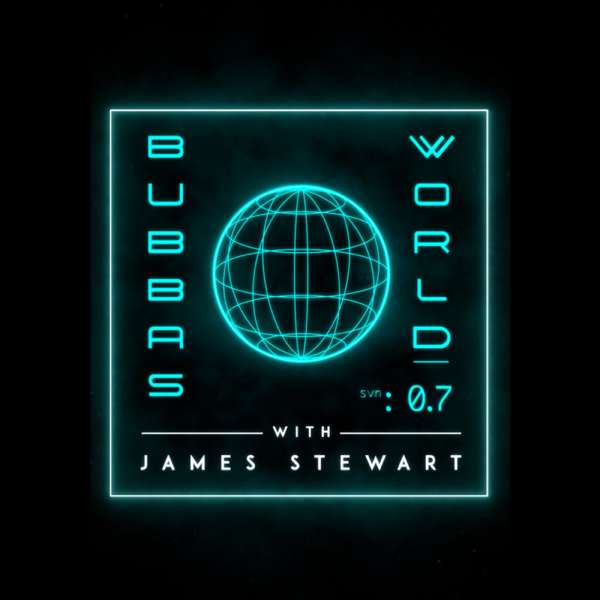 Bubba’s World W/ James Stewart