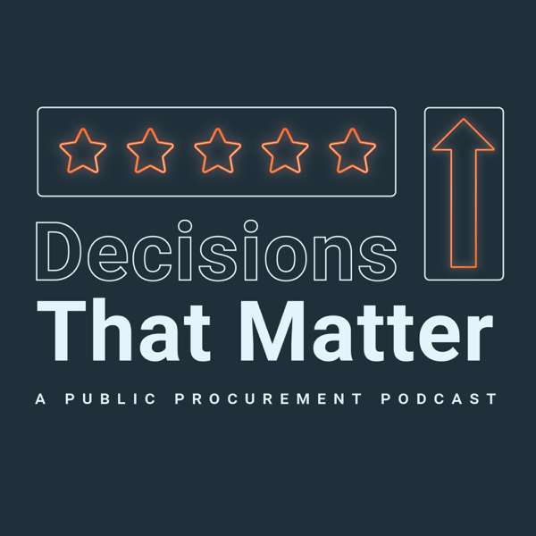 Decisions That Matter: A Public Procurement Podcast