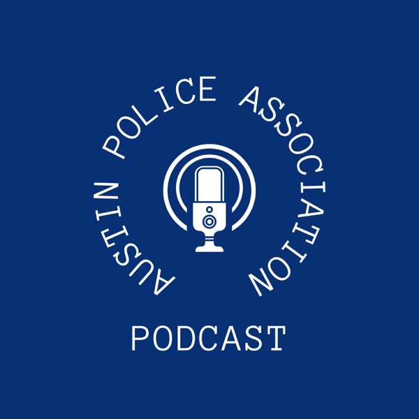 The Austin Police Association Podcast