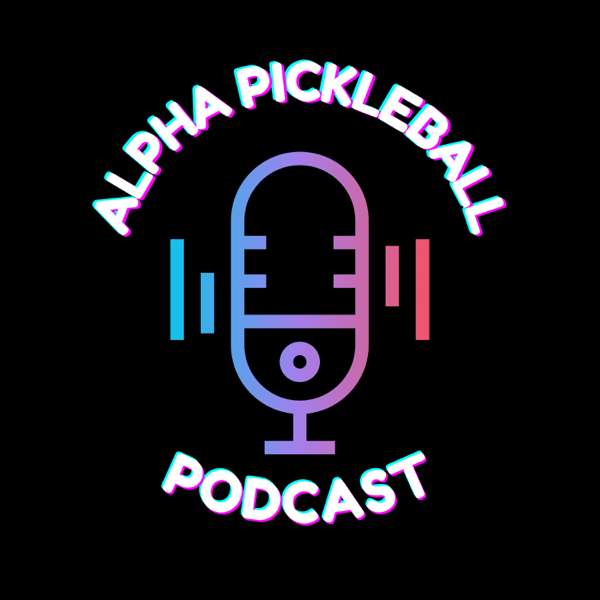 Alpha Pickleball Podcast