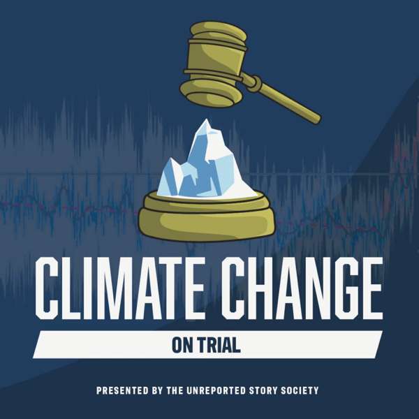 Climate Change on Trial – Unreported Story Society