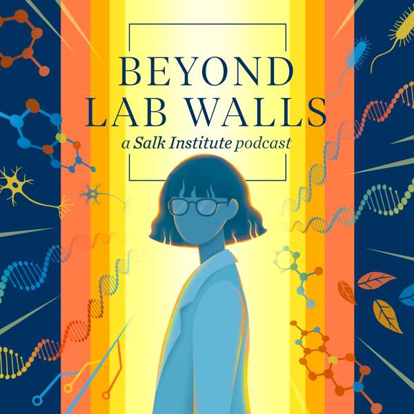 Beyond Lab Walls | Salk Institute