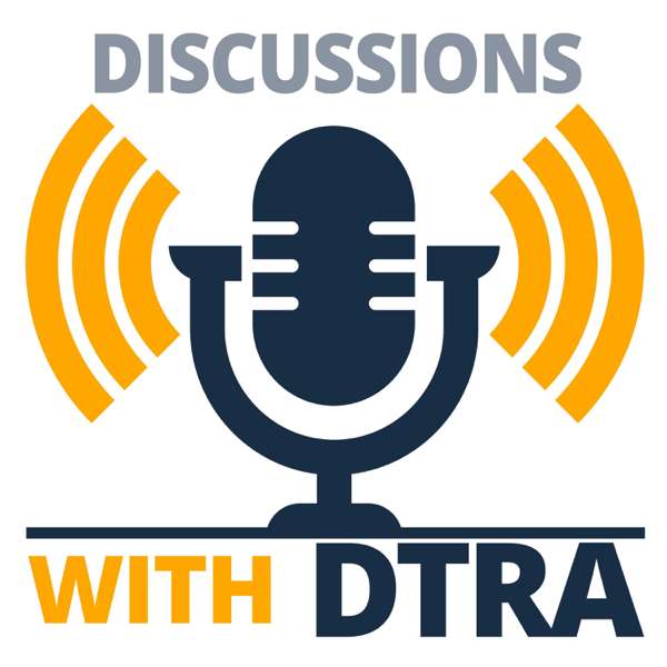 Discussions with DTRA Podcast