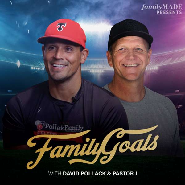 Family Goals with David Pollack and Pastor J