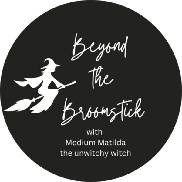 Beyond the Broomstick – with Medium Matilda