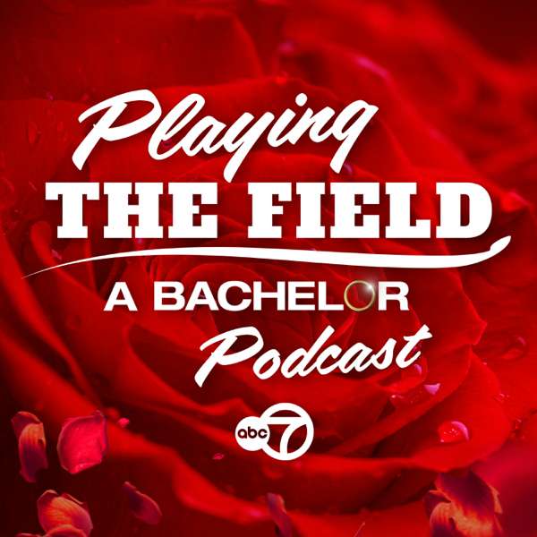 Playing the Field: A Bachelor Podcast