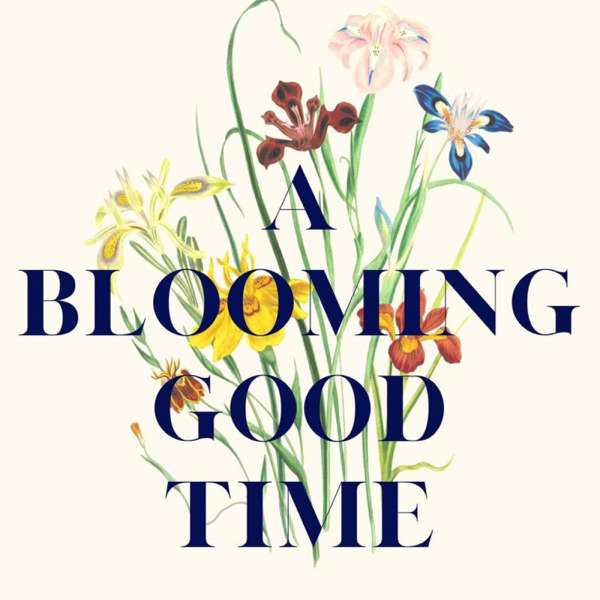 A Blooming Good Time Podcast with Crowley House