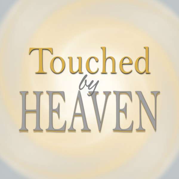 Touched by Heaven – Everyday Encounters with God