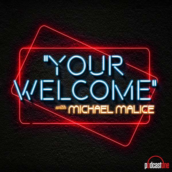 “YOUR WELCOME” with Michael Malice