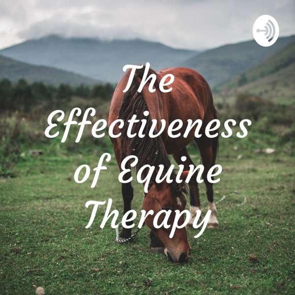The Effectiveness of Equine Therapy