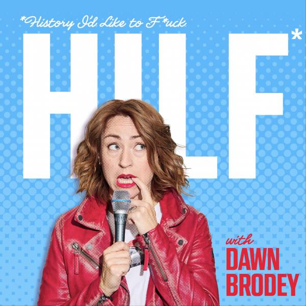 HILF: History I’d Like to F**k