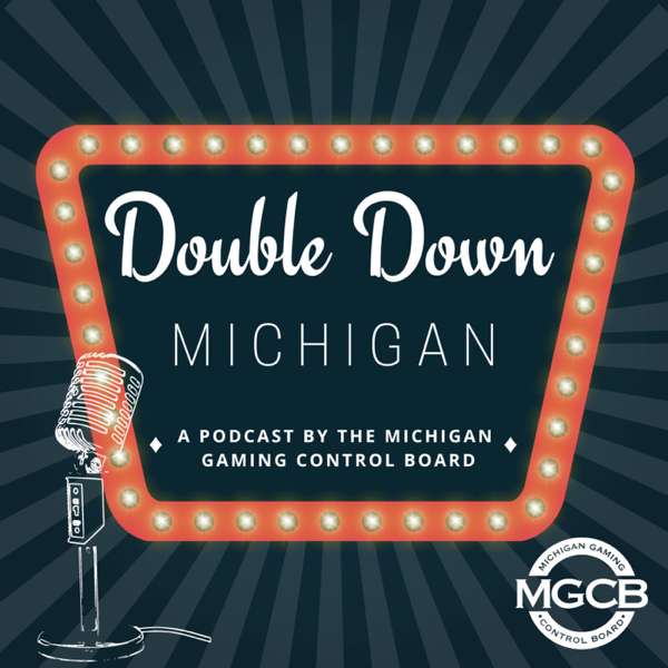 Double Down Michigan: A Podcast by the Michigan Gaming Control Board