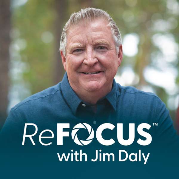 ReFOCUS with Jim Daly