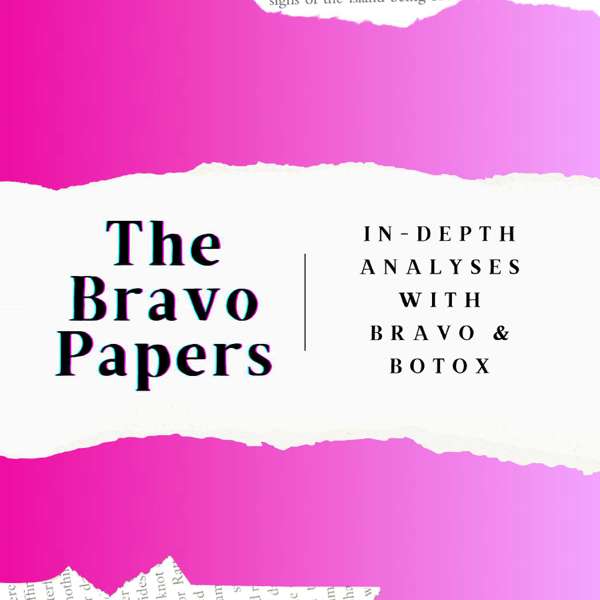 The Bravo Papers: In-Depth Analyses with Bravo & Botox