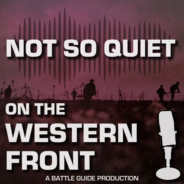 Not So Quiet On The Western Front! | A Battle Guide Production