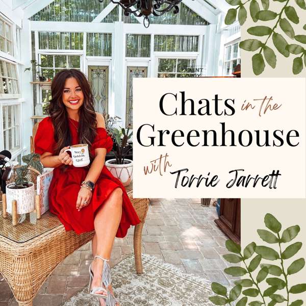 Chats In the Greenhouse with Torrie Jarrett