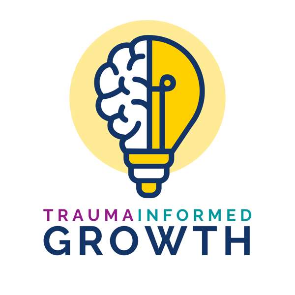 Trauma Informed Growth – Shannon Eastman