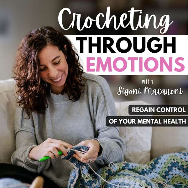 Crocheting Through Emotions with Sigoni Macaroni | Creativity, Self Reflection, Growth Mindset