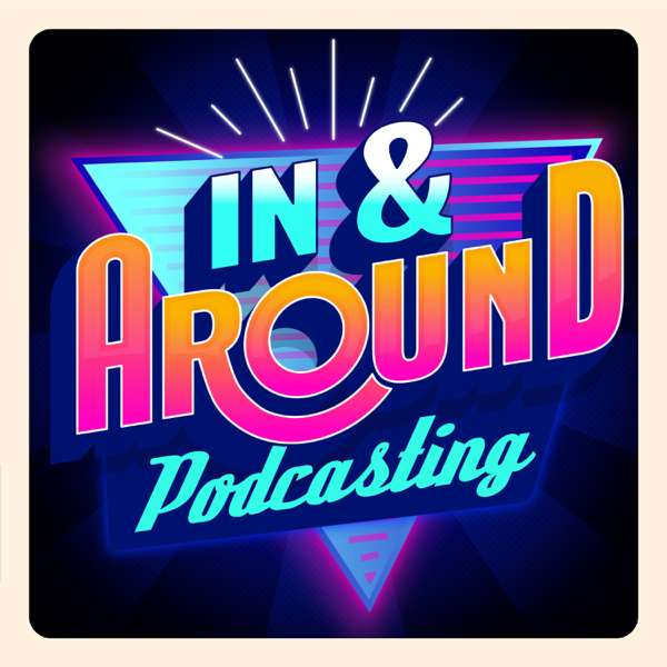 In & Around Podcasting