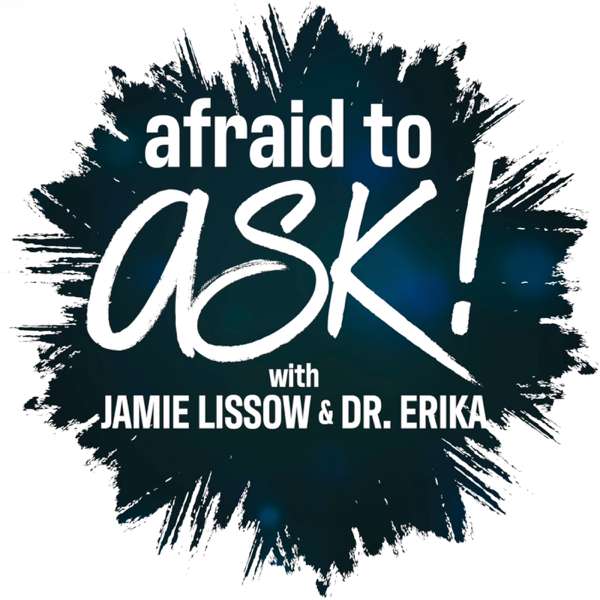 Afraid to Ask