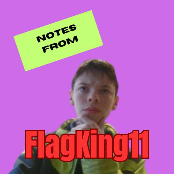 Notes From FlagKing11