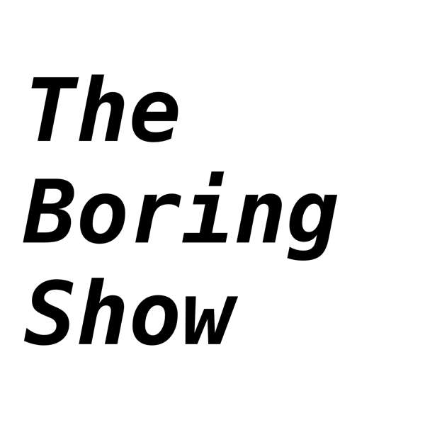 The Boring Show