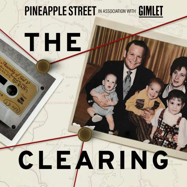 The Clearing – Pineapple Street Media / Gimlet
