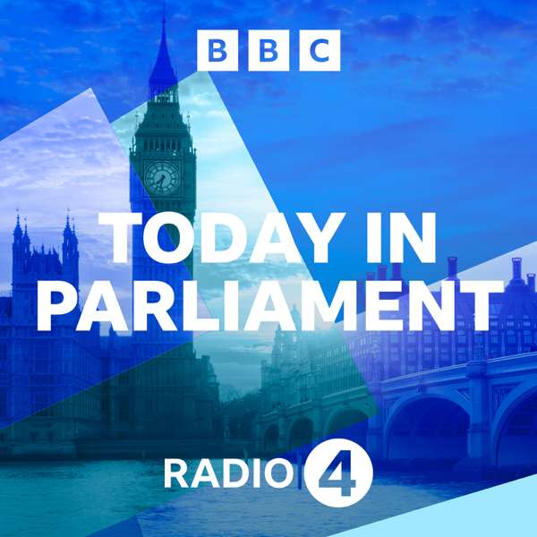 Today in Parliament – BBC Radio 4