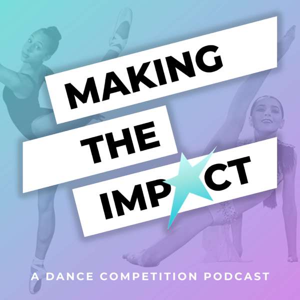 Making The Impact – A Dance Competition Podcast
