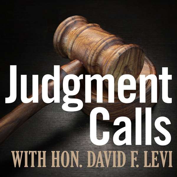 Judgment Calls with Hon. David F. Levi