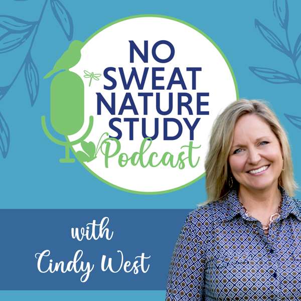 The No Sweat Nature Study Podcast – Cindy West
