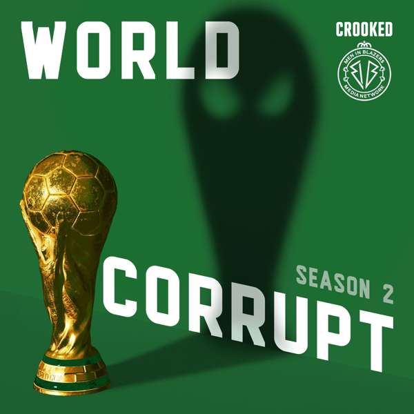 World Corrupt – Crooked Media