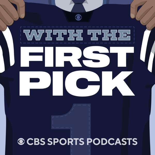 With the First Pick: An NFL Draft Podcast from CBS Sports – CBS Sports, NFL Draft, Mock Draft, NFL, 2023 NFL Draft, NFL Combine, Bryce Young, CJ Stroud