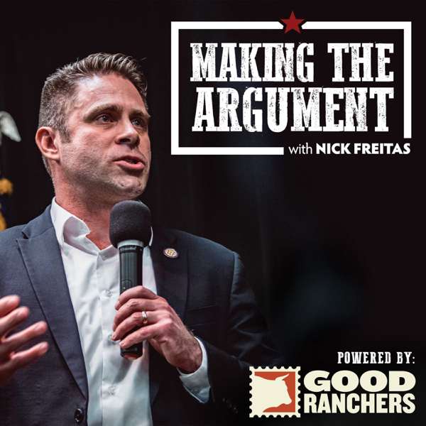 Making the Argument with Nick Freitas – Nick Freitas