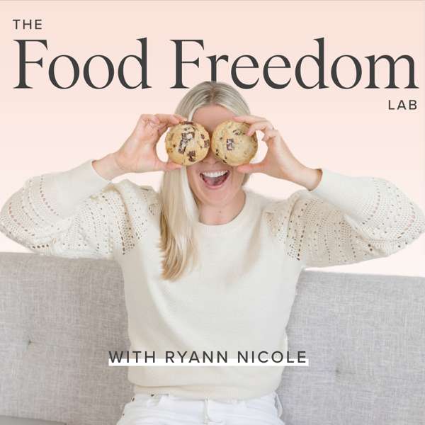 The Food Freedom Lab™ with Ryann Nicole – Ryann Nicole