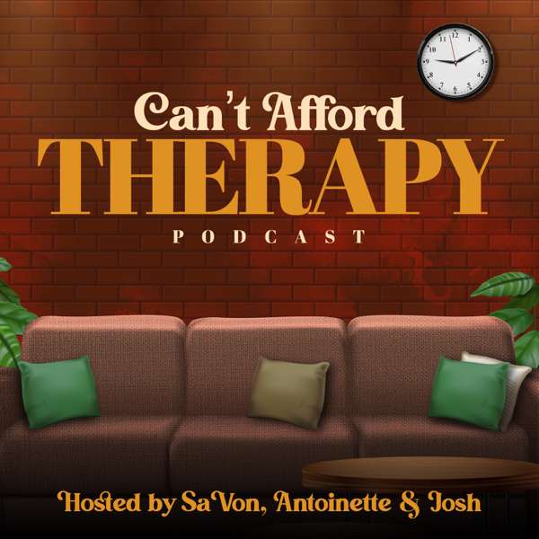 Can’t Afford Therapy – Can’t Afford Therapy Podcast